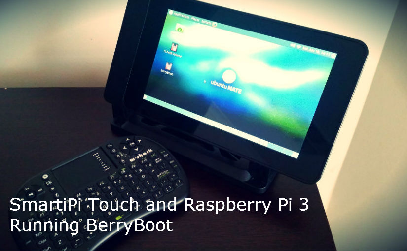 SmartiPi Touch and Raspberry Pi 3 Running BerryBoot